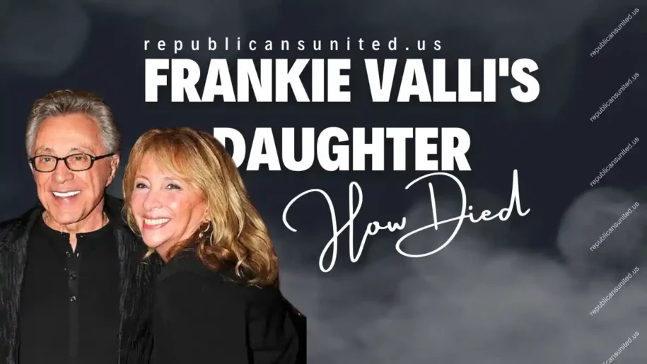 How Did Frankie Valli’s Daughter Die?